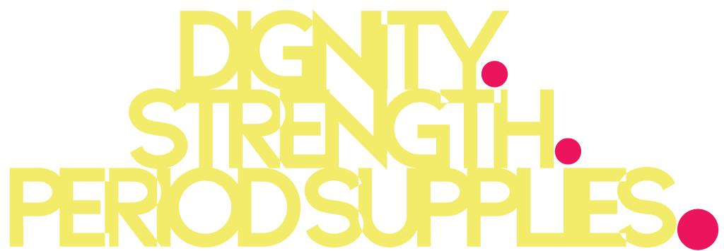 Dignity. Strength. Period Supplies.