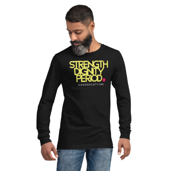 Strength Dignity Period. Unisex Long Sleeve Tee