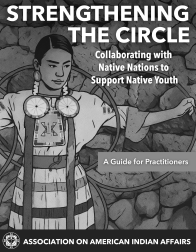 Strengthening the Circle: Collaborating with Native Nations to Support Native Youth 